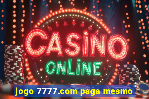 jogo 7777.com paga mesmo