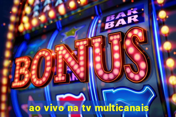 ao vivo na tv multicanais