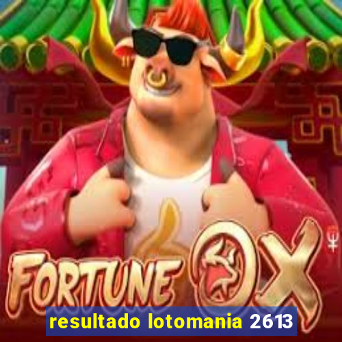 resultado lotomania 2613