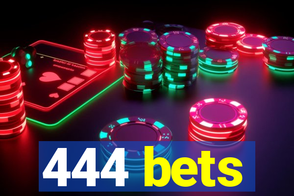 444 bets