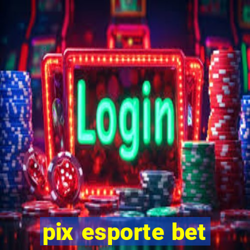 pix esporte bet