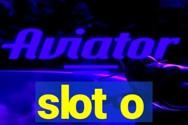 slot o