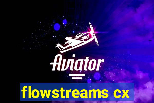 flowstreams cx