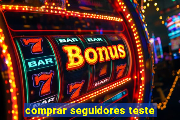 comprar seguidores teste