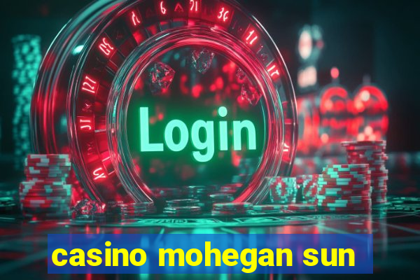 casino mohegan sun