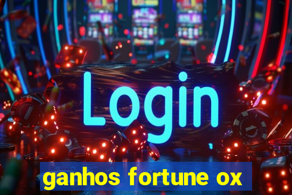 ganhos fortune ox