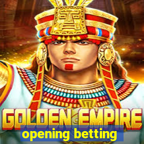 opening betting