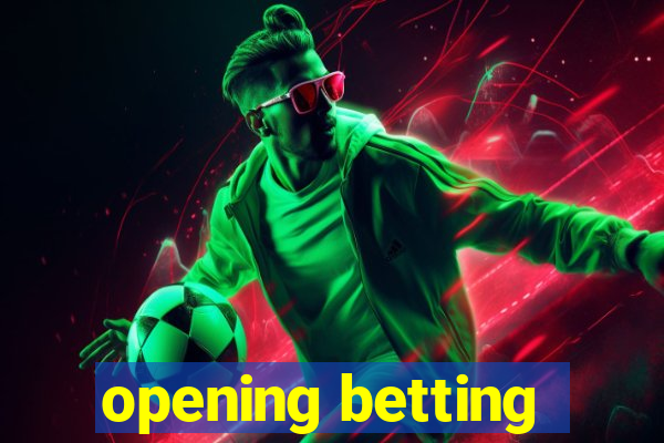 opening betting