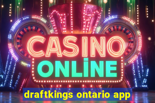 draftkings ontario app