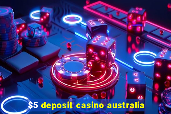 $5 deposit casino australia