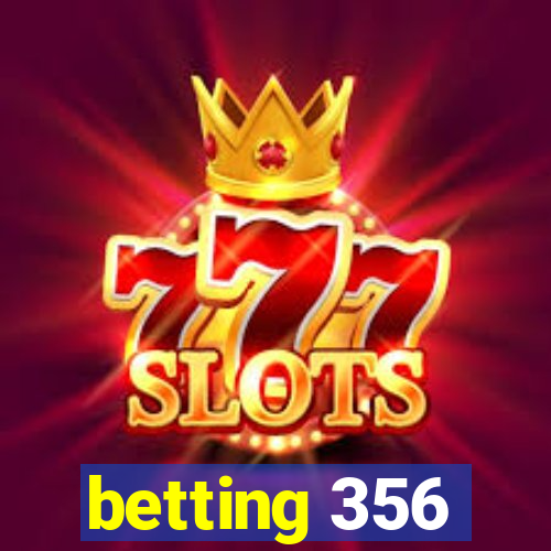 betting 356