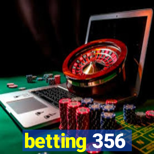 betting 356