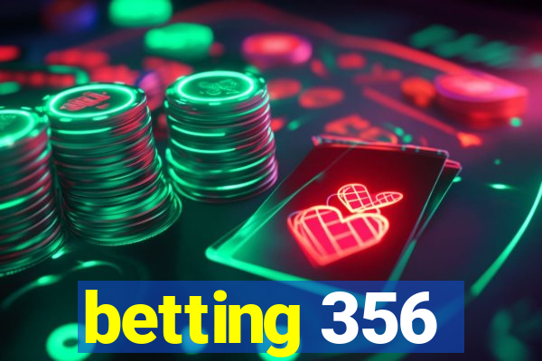 betting 356