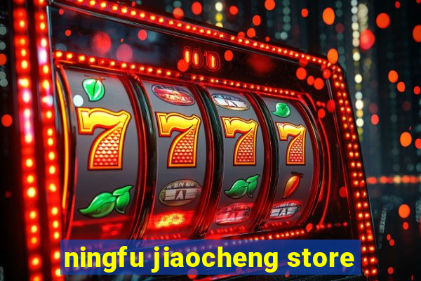 ningfu jiaocheng store