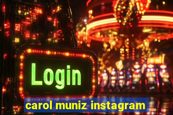 carol muniz instagram