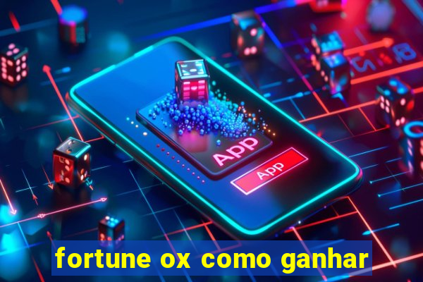 fortune ox como ganhar