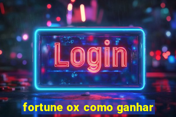 fortune ox como ganhar