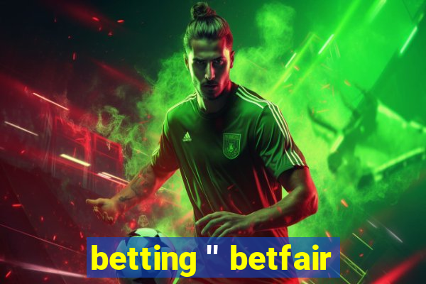 betting '' betfair