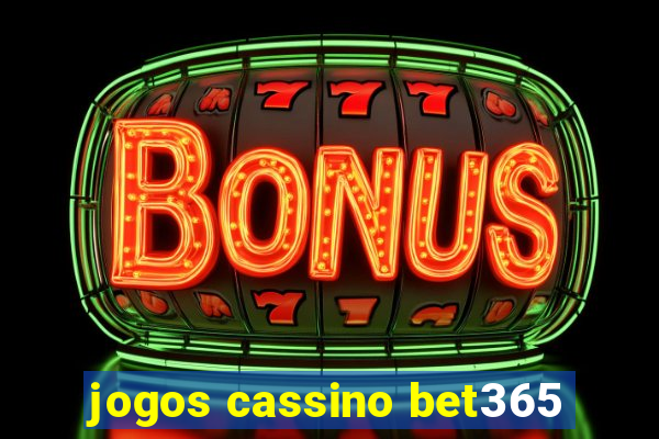 jogos cassino bet365