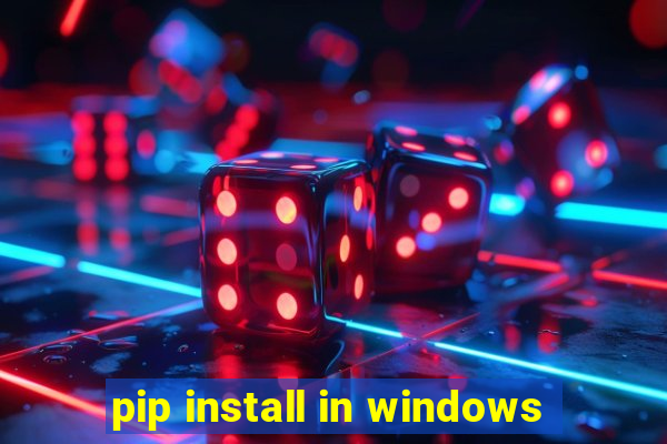 pip install in windows