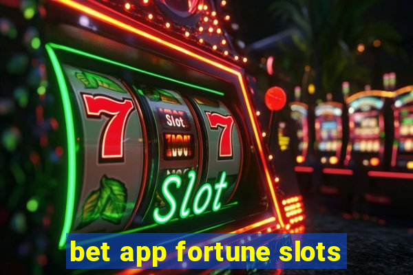 bet app fortune slots