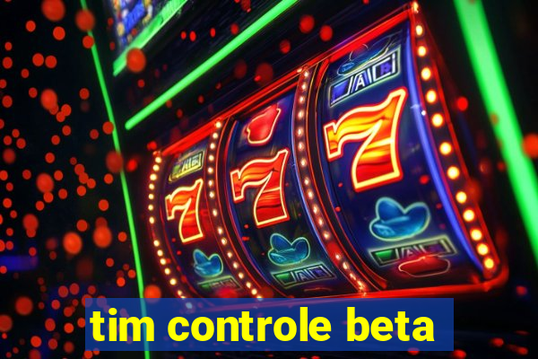 tim controle beta