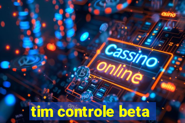 tim controle beta