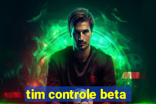 tim controle beta