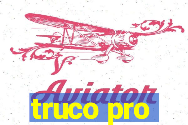 truco pro