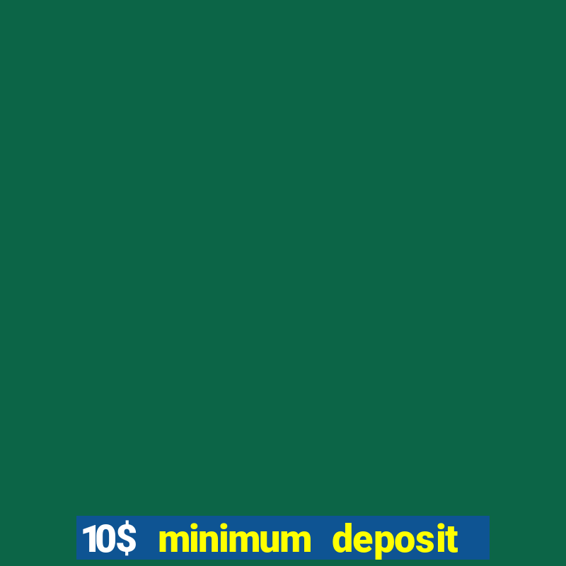 10$ minimum deposit casino canada