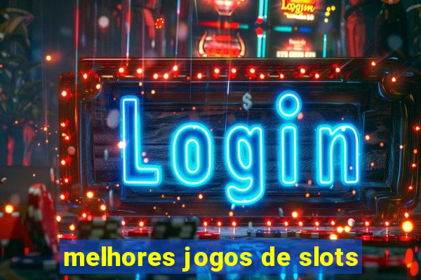 melhores jogos de slots