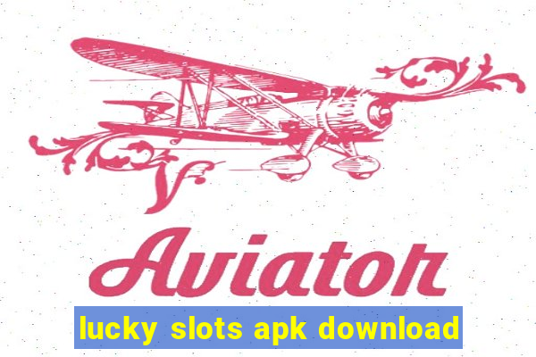 lucky slots apk download