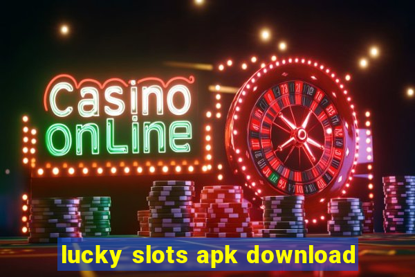 lucky slots apk download