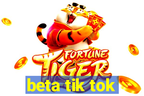 beta tik tok