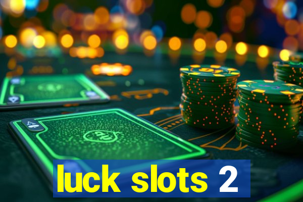 luck slots 2