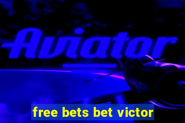 free bets bet victor