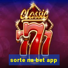 sorte na bet app