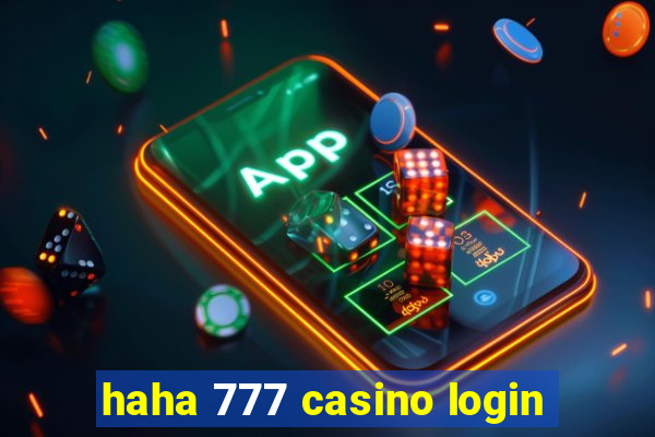 haha 777 casino login