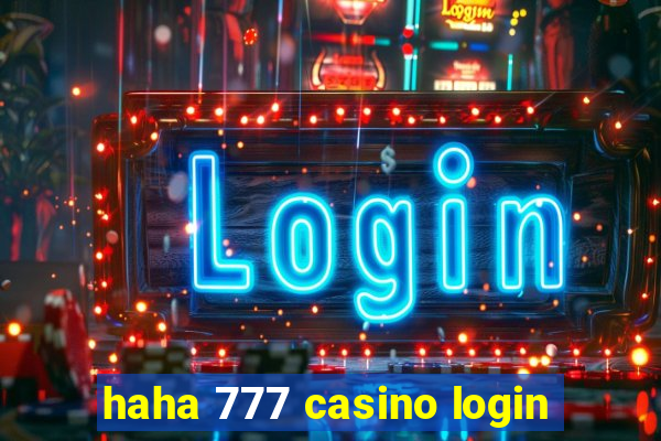 haha 777 casino login