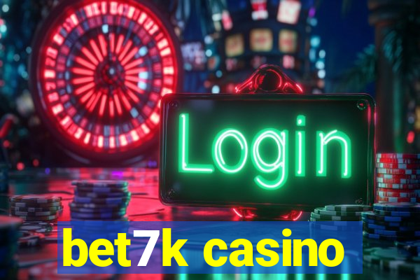 bet7k casino