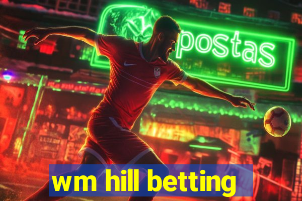 wm hill betting