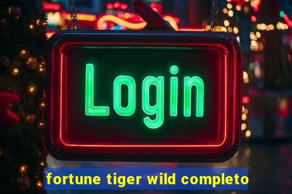 fortune tiger wild completo