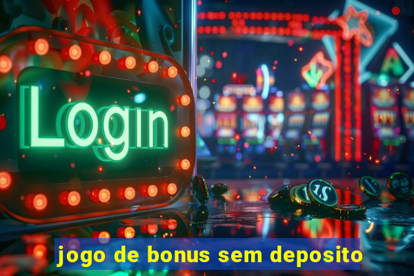 jogo de bonus sem deposito