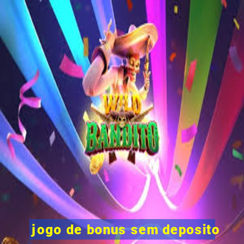 jogo de bonus sem deposito