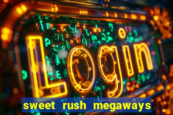 sweet rush megaways slot free play