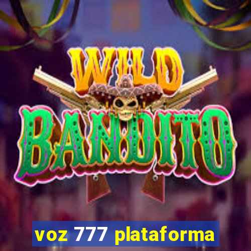 voz 777 plataforma