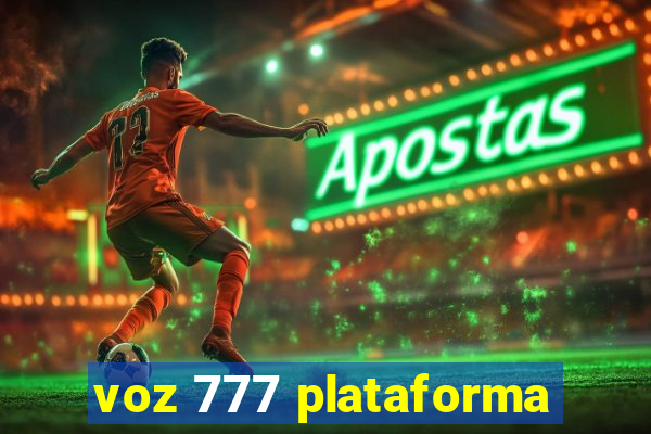 voz 777 plataforma