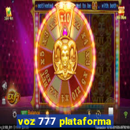 voz 777 plataforma