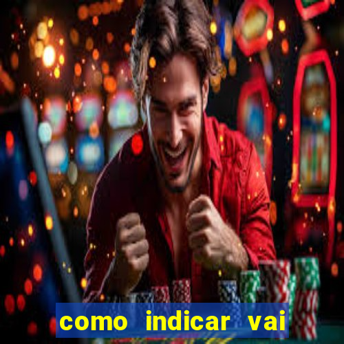 como indicar vai de bet