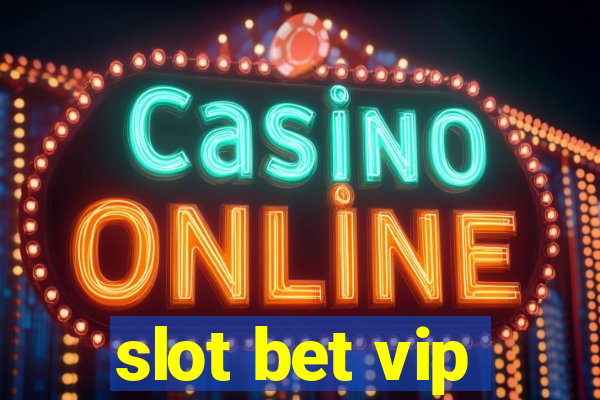 slot bet vip